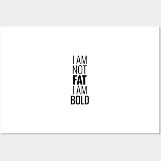 I am not fat I am bold Posters and Art